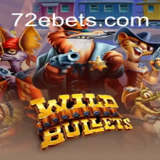 Exploring 'WildBullets': An Immersive Gaming Experience with a Twist of 72E