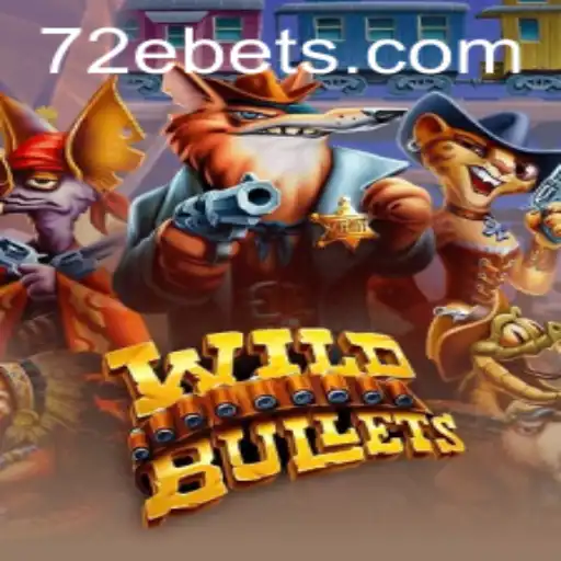 Exploring 'WildBullets': An Immersive Gaming Experience with a Twist of 72E