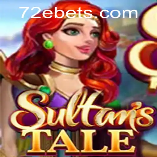 Sultanstale: The Enchanting Realm of 72E