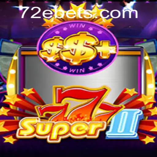 Exploring Super777II: The Evolution with 72E